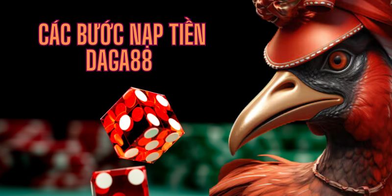 nạp tiền daga88 các bước